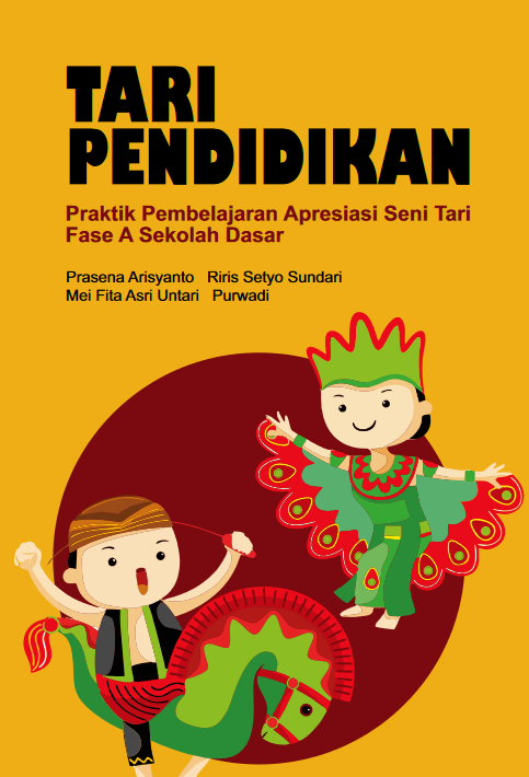 TARI PENDIDIKAN: praktik pembelajaran apresiasi seni tari fase A sekolah dasar