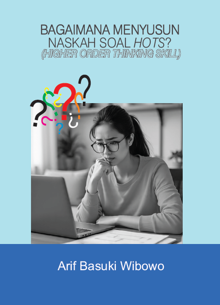 Bagaimana Menyusun Naskah Soal HOTS (Higher Order Thinking Skills)?