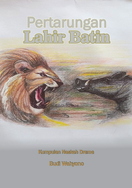 Pertarungan Lahir Bathin: Kumpulan Naskah Drama