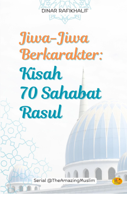 Jiwa-Jiwa Berkarakter: Kisah 70 Sahabat Rasul