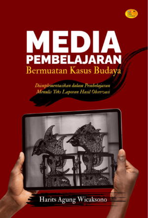 Media Pembelajaran Bermuatan Kasus Budaya: Diimplementasikan dalam Pembelajaran Menulis Teks Laporan Hasil Observasi