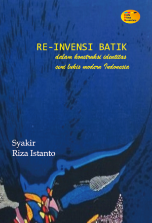 Reinvensi Batik dalam Konstruksi Identitas Seni Lukis Modern Indonesia