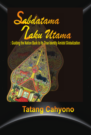 Sabdatama Laku Utama: Guiding the Nation Back to Its True Identity Amidst Globalization